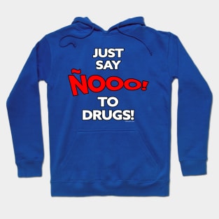 JUST SAY ÑOOOO to DRUGS Hoodie